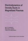 Image for Electrodynamics of Density Ducts in Magnetized Plasmas