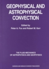 Image for Geophysical and astrophysical convection  : contributions from a workshop sponsored by the Geophysical Turbulence Program at the National Center for Atmospheric Research, October 1995