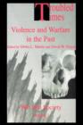 Image for Troubled times  : violence and warfare in the past