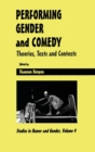Image for Performing gender and comedy  : theories, texts and contexts