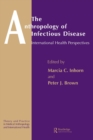 Image for The anthropology of infectious disease  : international health perspectives