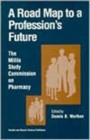 Image for A road map to a profession&#39;s future  : the Millis study commission on pharmacy