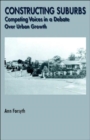 Image for Constructing suburbs  : competing voices in a debate over urban growth