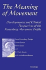 Image for The meaning of movement  : developmental and clinical perspectives of the Kestenberg Movement Profile