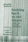 Image for Looking back to the future  : essays on art, life and death