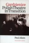 Image for Gardzienice  : Polish theatre in transition