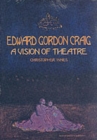 Image for Edward Gordon Craig: A Vision of Theatre