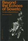 Image for Beyond the echoes of Soweto  : five plays by Matsemela Manaka