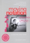 Image for Moving notation  : a handbook of musical rhythm and elementary labanotation for the dancer