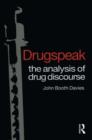 Image for &#39;Drugspeak&#39;  : the analysis of drug discourse