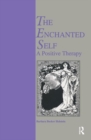 Image for The enchanted self  : a positive therapy