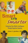 Image for Smart and Smarter : Enhancing Your Child&#39;s Intelligence Through Cognitive Coaching