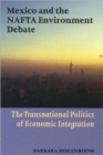 Image for Mexico and the NAFTA environment debate  : economic integration and transnational politics