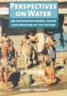 Image for Perspectives on Water : A Model-based Exploration of the Future