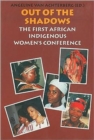 Image for Out of the shadows  : the first African indigenous women&#39;s conference