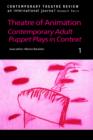 Image for Theatre of animation  : contemporary adult puppet plays in context1