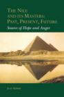 Image for The Nile and Its Masters: Past, Present, Future : Source of Hope and Anger