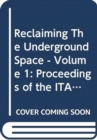 Image for Reclaiming The Underground Space - Volume 1 : Proceedings of the ITA World Tunneling Congress, Amsterdam 2003.