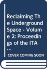 Image for Reclaiming The Underground Space - Volume 2 : Proceedings of the ITA World Tunneling Congress, Amsterdam 2003.