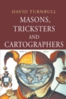 Image for Masons, tricksters and cartographers  : comparative studies in the sociology of scientific and indigenous knowledge