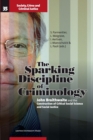 Image for The Sparking Discipline of Criminology : John Braithwaite and the Construction of Critical Social Science and Social Justice
