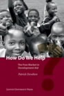 Image for How Do We Help? : The Free Market in Development Aid