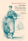 Image for Gender and Christianity in Modern Europe : Beyond the Feminization Thesis