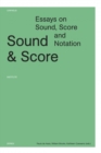 Image for Sound &amp; score  : essays on sound, score and notation