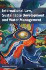 Image for International Law, Sustainable Development and Water Management