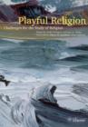 Image for Playful Religion : Challenges for the Study of Religion