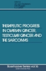 Image for Therapeutic Progress in Ovarian Cancer, Testicular Cancer and the Sarcomas