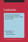 Image for Umbruche : Historische Wendepunkte der Philosophie von der Antike bis zur Neuzeit. Festschrift fur Kurt Flasch zu seinem 70. Geburtstag