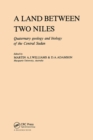 Image for A Land Between Two Niles : Quaternary geology and biology of the Central Sudan