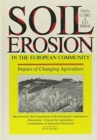 Image for Soil Erosion in the European Community : Impact of changing agriculture - Proceedings of a seminar on land degradation due to hydrological phenomena in hilly areas: Impact of change