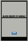 Image for Blood Groups of Animals : Proceedings of the 9th European Animal Blood Group Conference
