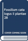 Image for Fossilium catalogus ii plantae 28