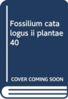 Image for Fossilium catalogus ii plantae 40
