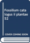 Image for Fossilium catalogus ii plantae 52