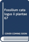 Image for Fossilium catalogus ii plantae 67