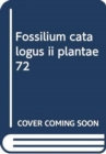 Image for Fossilium catalogus ii plantae 72
