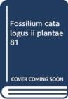 Image for Fossilium catalogus ii plantae 81