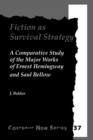 Image for Fiction as Survival Strategy : A Comparative Study of the Major Works of Ernest Hemingway and Saul Bellow