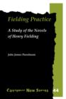 Image for Fielding Practice : A Study of the Novels of Henry Fielding