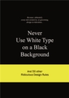 Image for Never use white type on a black background and 50 other ridiculous design rules