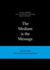 Image for The Medium is the Message : And 50 Other Ridiculous Advertising Rules