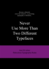 Image for Never Use More Than Two Different Typefaces