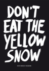Image for Don&#39;t eat yellow snow