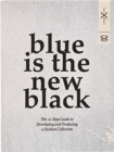 Image for Blue is the new black  : the 10 step guide to developing and producing a fashion collection
