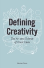 Image for Defining creativity  : the art and science of great ideas