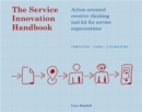 Image for The service innovation handbook  : action-oriented creative thinking toolkit for service organizations